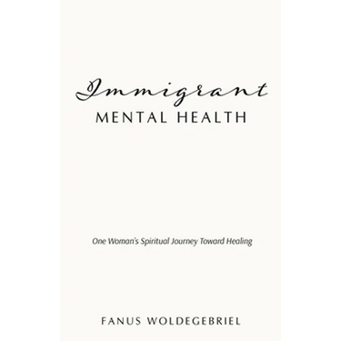 Immigrant Mental Health: One Woman's Spiritual Journey Toward Healing
