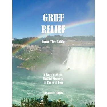 Grief Relief from the Bible: A Workbook on Finding Strength in Times of Loss
