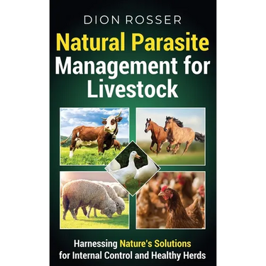 Natural Parasite Management for Livestock: Harnessing Nature's Solutions for Internal Control and Healthy Herds