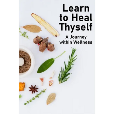Learn to Heal Thyself: A Journey within Wellness