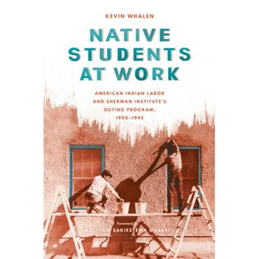 Native Students at Work: American Indian Labor and Sherman Institute's Outing Program, 1900-1945