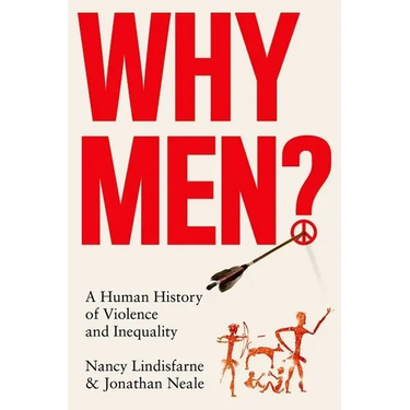 Why Men?: A Human History of Violence and Inequality