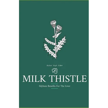 Milk Thistle: Silybum Benefits For The Liver