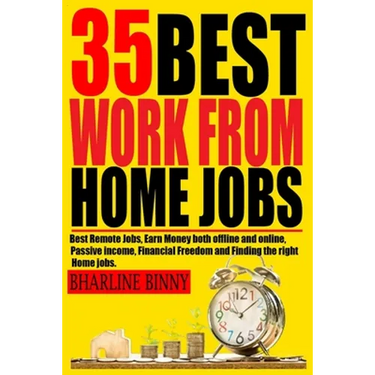 35 Best Work from Home Jobs: Best Remote Jobs, Earn money Both online and offline, Passive Income, Financial Freedom and Finding the right Home jobs.