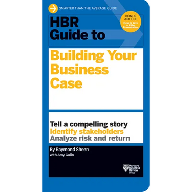 HBR Guide to Building Your Business Case
