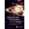 Quantum Mechanics: For Electrical Engineers