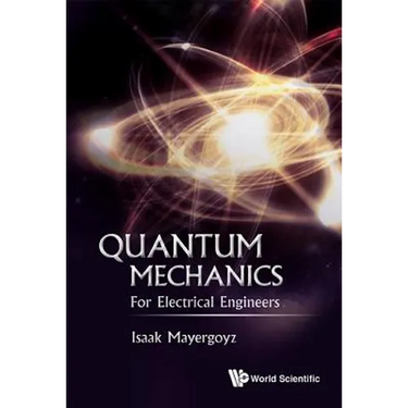 Quantum Mechanics: For Electrical Engineers