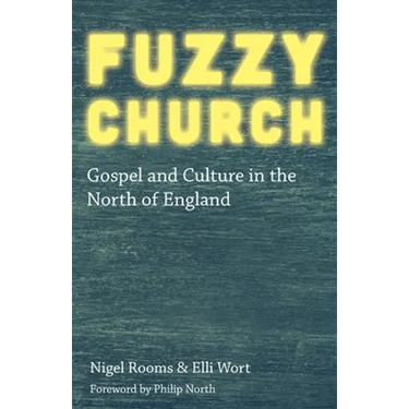 Fuzzy Church: Gospel and Culture in the North of England