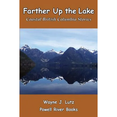 Farther Up the Lake: Coastal British Columbia Stories