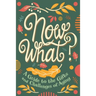 Now What?: A Guide to the Gifts and Challenges of Aging