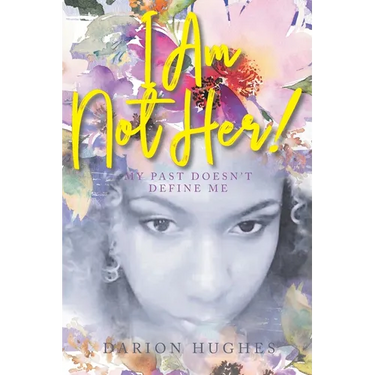 I Am Not Her!: My Past Doesn't Define Me