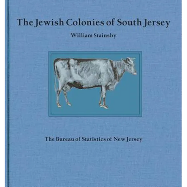 The Jewish Colonies of South Jersey: Historical Sketch of Their Establishment and Growth