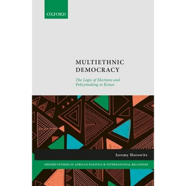 Multiethnic Democracy: The Logic of Elections and Policymaking in Kenya