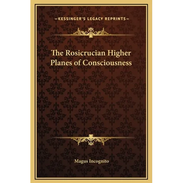 The Rosicrucian Higher Planes of Consciousness
