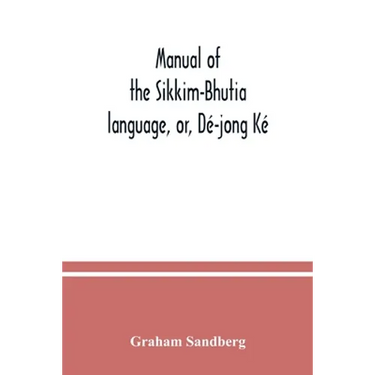 Manual of the Sikkim-Bhutia language, or, Dé-jong Ké