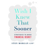Wish I Knew That Sooner: Strategies to Avoid Financial Regret