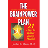 The Brainpower Plan: 21 Days to Better Brain Health