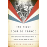 First Tour de France: Sixty Cyclists and Nineteen Days of Daring on the Road to Paris