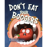 Don't Eat Your Boogers