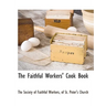 The Faithful Workers' Cook Book