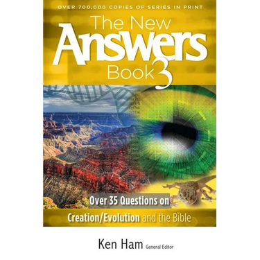The New Answers Book 3: Over 35 Questions on Creation/Evolution and the Bible