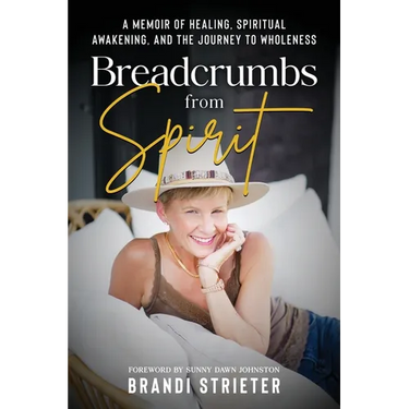 Breadcrumbs from Spirit: A Memoir of Healing, Spiritual Awakening, and the Journey to Wholeness