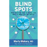 Blind Spots: When Medicine Gets It Wrong, and What It Means for Our Health
