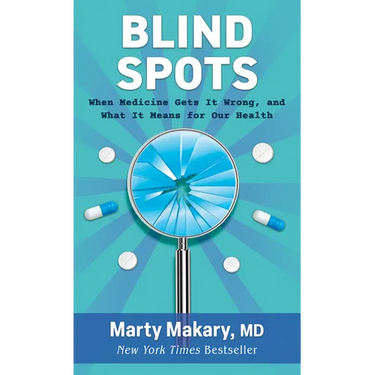 Blind Spots: When Medicine Gets It Wrong, and What It Means for Our Health