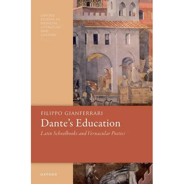 Dante's Education: Latin Schoolbooks and Vernacular Poetics