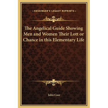 The Angelical Guide Showing Men and Women Their Lott or Chance in this Elementary Life
