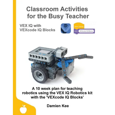 Classroom Activities for the Busy Teacher: VEX IQ with VEXcode IQ Blocks