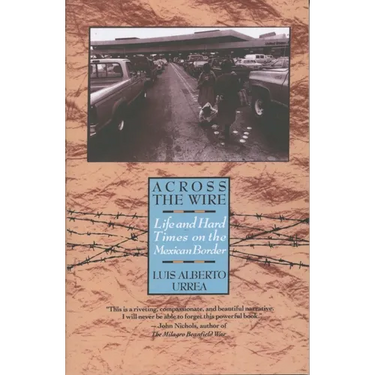 Across the Wire: Life and Hard Times on the Mexican Border
