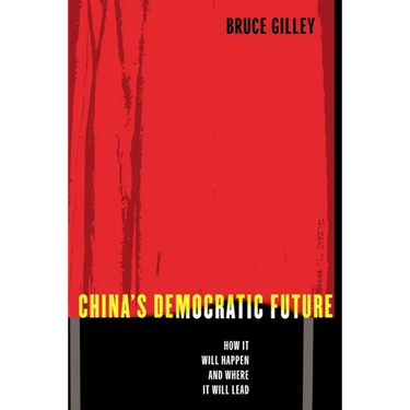 China's Democratic Future: How It Will Happen and Where It Will Lead
