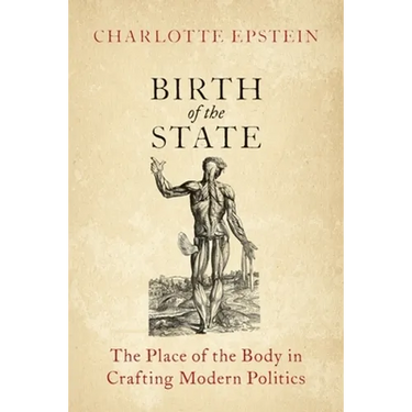 Birth of the State: The Place of the Body in Crafting Modern Politics