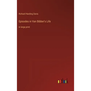 Episodes in Van Bibber's Life: in large print
