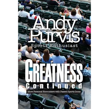 Greatness Continued: More Personal Encounters with Passed Sports Icons