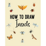 How to Draw Insects: A Step-by-Step Drawing and Activity Book for Kids