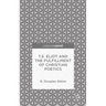 T.S. Eliot and the Fulfillment of Christian Poetics