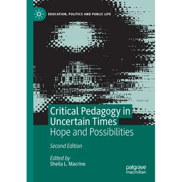 Critical Pedagogy in Uncertain Times: Hope and Possibilities