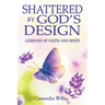 Shattered by God's Design