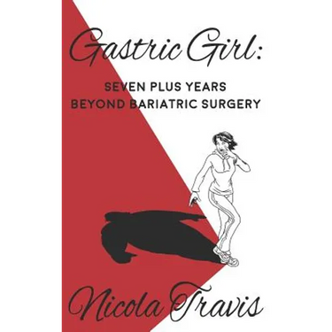 Gastric Girl: Seven Plus Years beyond Bariatric Surgery