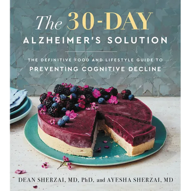 The 30-Day Alzheimer's Solution: The Definitive Food and Lifestyle Guide to Preventing Cognitive Decline