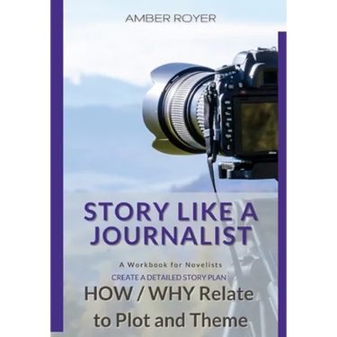 Story Like a Journalist - How and Why Relate to Plot and Theme
