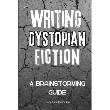 Writing Dystopian Fiction: A Brainstorming Guide