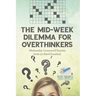 The Mid-Week Dilemma for Overthinkers Wednesday Crossword Puzzles (with 50 Hard Puzzles!)