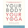 Your Body, Your Yoga: Learn Alignment Cues That Are Skillful, Safe, and Best Suited to You