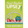 Fruit Basket Upset: A Taylor Quinn Quilt Shop Mystery