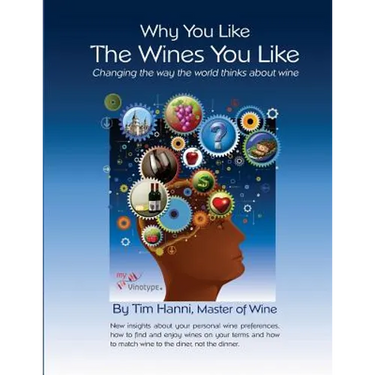Why You Like the Wines You Like: Changing the way the world thinks about wine.