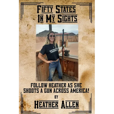 Fifty States In My Sights: Follow Heather as she Shoots a Gun Across America