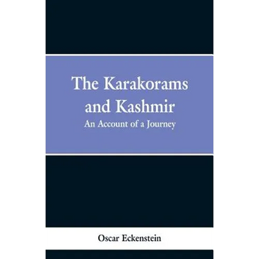 The Karakorams and Kashmir: an account of a journey